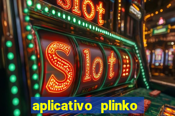 aplicativo plinko paga mesmo